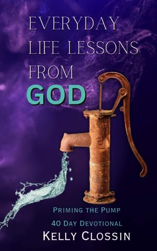 Everyday Life Lessons From God: Priming the Pump