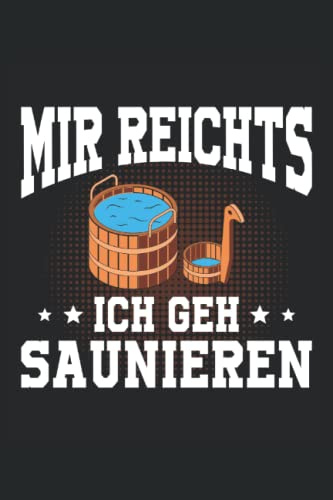 Mir reichts ich gehe Saunieren: Wellness Notizbuch | DIN A5 | Liniert | 120 Seiten (German Edition)