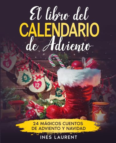 El libro del calendario de Adviento: 24 mágicos cuentos de Adviento y Navidad - 24 cuentos de Navidad para niños