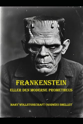 Frankenstein: eller den moderne Prometheus