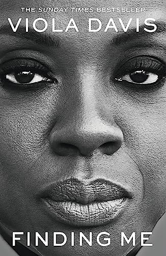 Finding Me: The moving and deeply personal memoir from Viola Davis, an instant no.1 Sunday Times bestseller