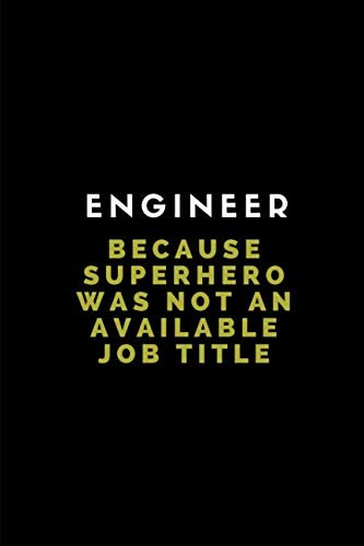 Engineer Because Superhero Was Not An Available Job Title: Customised Note Book Journal
