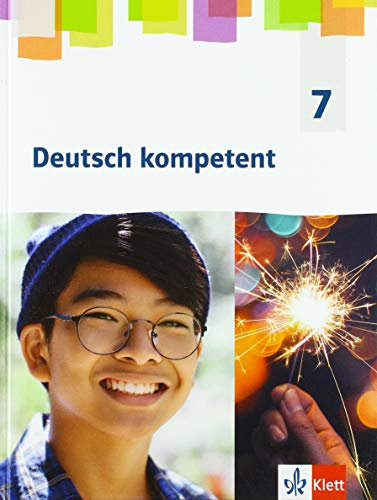 Deutsch kompetent 7. Allgemeine Ausgabe Gymnasium: Schulbuch Klasse 7 (Deutsch kompetent. Allgemeine Ausgabe Gymnasium ab 2019)