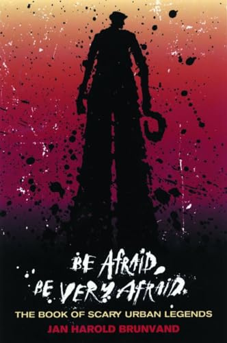 Be Afraid, Be Very Afraid: The Book of Scary Urban Legends