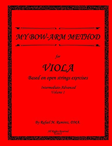 My Bow Arm Method for Viola (Intermediate-Advance): Based on Open String Exercises