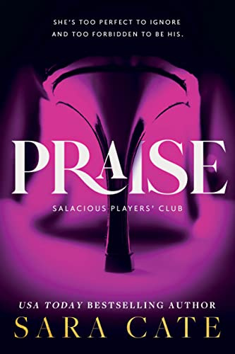 Praise: An Ex-boyfriend's Dad Romance (Salacious Players' Club, 1)