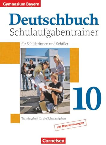 Deutschbuch Gymnasium - Bayern - 10. Jahrgangsstufe: Schulaufgabentrainer mit Lösungen