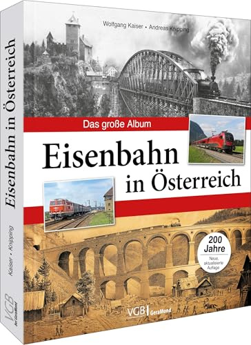 Eisenbahngeschichte – Eisenbahn in Österreich: Das große Album: Entdecken Sie die faszinierende Bahngeschichte Österreichs mit unserem Bildband über die ÖBB, kkStB und BBÖ. Ideal für Eisenbahnfans!