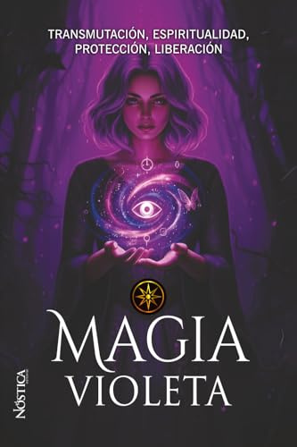 MAGIA VIOLETA: Transmutación, espiritualidad, protección, liberación