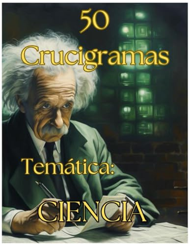 50 Crucigramas científicos: Física, Astronomía, Biología, Geología y Química