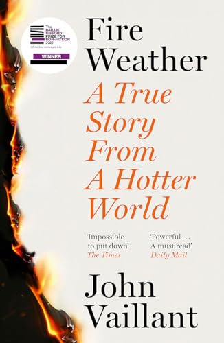 Fire Weather: A True Story from the Frontlines of a Burning World - Winner of the Baillie Gifford Prize for Non-Fiction