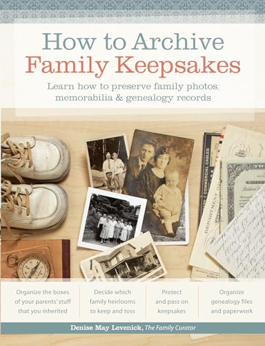 How to Archive Family Keepsakes: Learn How to Preserve Family Photos, Memorabilia and Genealogy Records