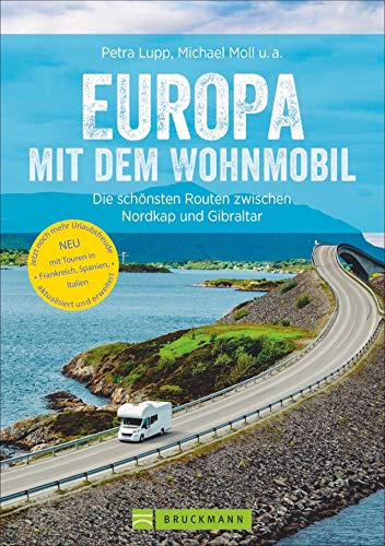 Europa mit dem Wohnmobil: Die schönsten Routen zwischen Nordkap und Gibraltar; Der Wohnmobil-Reiseführer mit detaillierten Karten, GPS-Koordinaten zu den Stellplätzen und Streckenleisten.