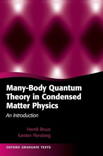 Many-Body Quantum Theory in Condensed Matter Physics: An Introduction (Oxford Graduate Texts)