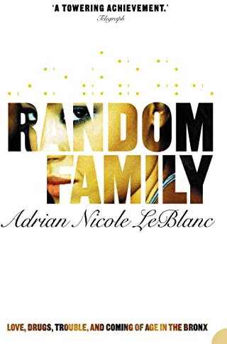 Random Family: Love, Drugs, Trouble and Coming of Age in the Bronx