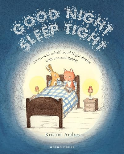 GOOD NIGHT SLEEP TIGHT: Eleven-and-a-Half Good Night Stories With Fox and Rabbit