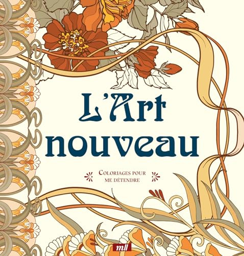 L'Art nouveau - Coloriages pour me détendre: 48 coloriages pour se détendre et s'évader toute l'année !
