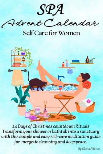 Spa Advent Calendar 2025 For Women: 24 Days of Christmas Countdown for Mom, Wife, Sister, Grandma/ Simple & Easy Meditation for Soaking in the Bathtub or Shower/ Hygge/ Cozy Xmas Self Care Relaxation