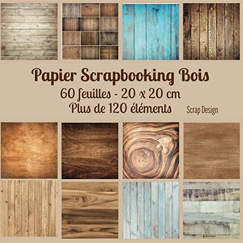 Papier Scrapbooking Bois: 60 feuilles 20 x 20 cm Plus de 120 éléments
