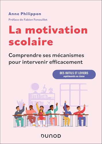 La motivation scolaire : comprendre ses mécanismes pour intervenir efficacement: Des outils et leviers expérimentés en classe
