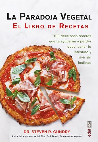 La paradoja vegetal. El libro de recetas: 100 DELICIOSAS RECETAS QUE TE AYUDARÁN A PERDER PESO, SANAR TU INTESTINO Y VIVIR SIN LECTINAS (Plus vitae)