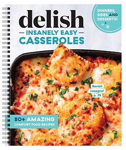 Delish Insanely Easy Casseroles - 80+ Amazing Comfort Food Recipes Delish