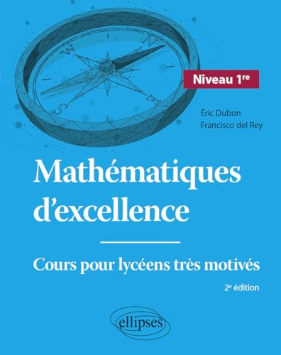 Mathématiques d'excellence 1re: Cours pour lycéens très motivés
