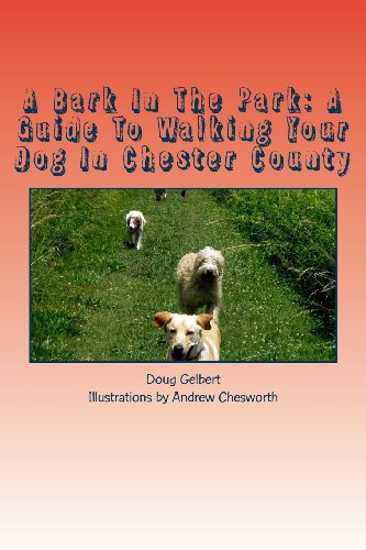 A Bark In The Park: A Guide To Walking Your Dog In Chester County (Hike With Your Dog Guidebooks)