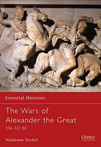 The Wars of Alexander the Great: 336-323 BC: 26 (Essential Histories)