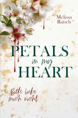Petals in my Heart: Bitte liebe mich nicht