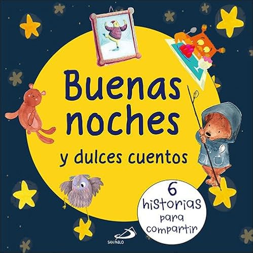 Buenas noches y dulces cuentos: 6 historias para compartir (Cuentos y ficción)