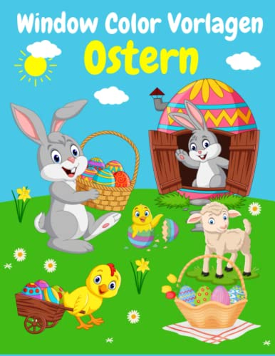 Window Color Vorlagen Ostern: 90 gestaltete und Abwechslungsreiche motive für Mädchen und Jungen | Osterdeko Schablonen für Kinder & Erwachsene | Wiederverwendbar ( Window Color Vorlagen )