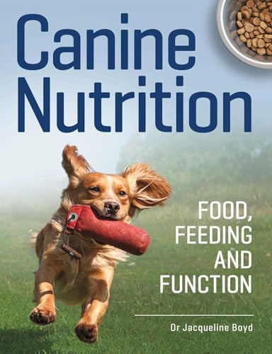 Canine Nutrition: Food, Feeding and Function
