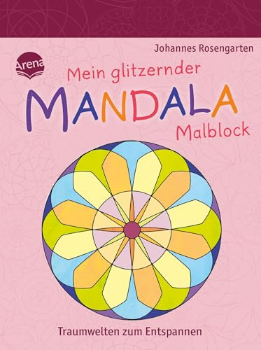 Mein glitzernder Mandala-Malblock. Traumwelten zum Entspannen: Malspaß zur Entspannung für Kinder ab 5 Jahren