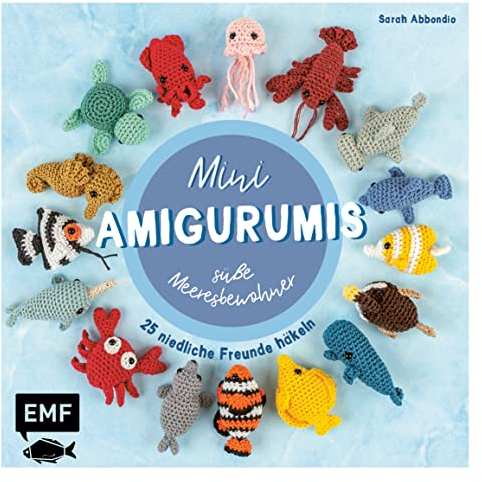 Mini-Amigurumis – Süße Meeresbewohner: 25 niedliche Freunde häkeln