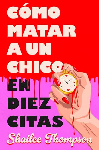 Cómo matar a un chico en diez citas (Ediciones B)