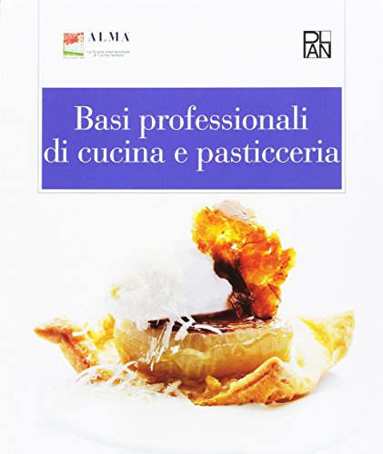 Basi professionali di cucina e pasticceria. Per gli Ist. alberghieri