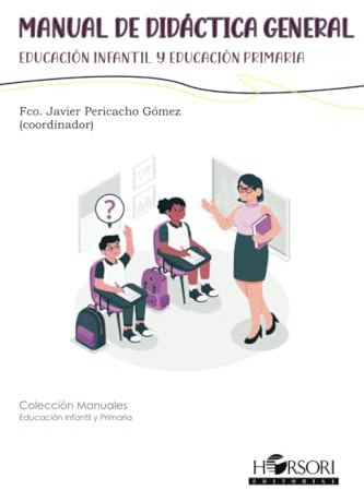Manual de didáctica general: Educación infantil y Educación primaria: 95 (Colección Manuales)