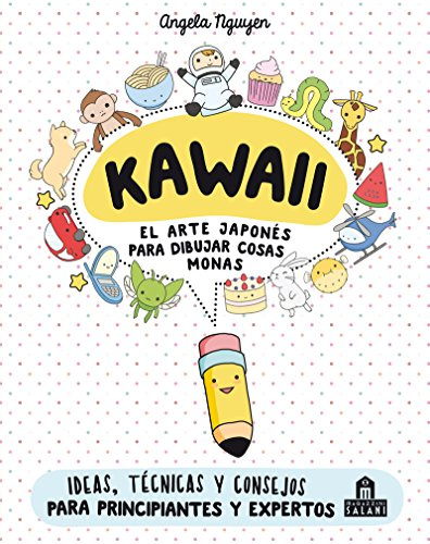 Kawaii. El arte japonés de para dibujar cosas monas: Ideas, técnicas y consejos para principiantes y expertos (NO FICCIÓN)