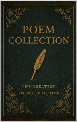 Poem Collection - 1000+ Greatest Poems of All Time (Illustrated)