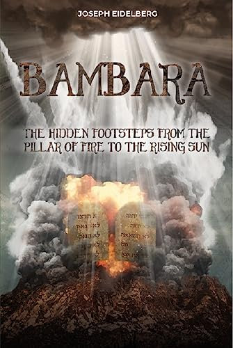 BAMBARA: Uncovering The Hidden Footsteps From the Pillar of Fire to the Rising Sun