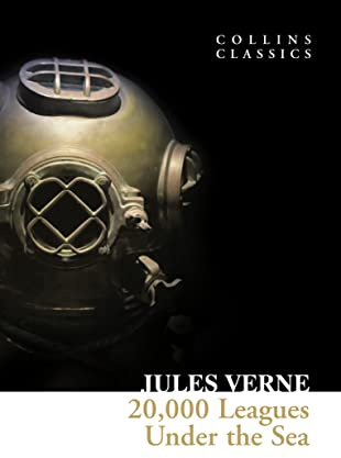 20,000 Leagues Under The Sea: Jules Verne’s Essential Classic Science Fiction Adventure Novel (Collins Classics)