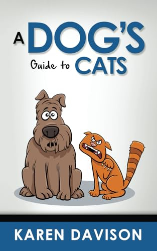 A Dog's Guide to Cats: Volume 3 (Funny Dog Books)