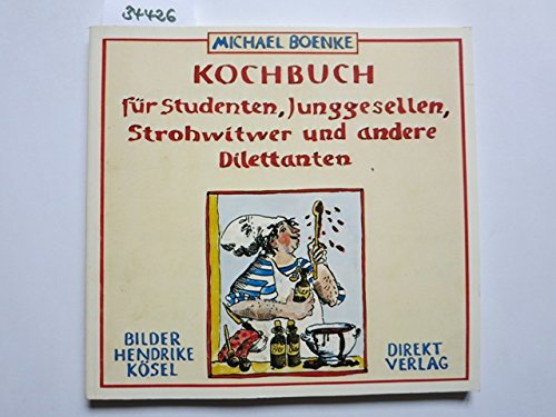 Kochbuch für Studenten, Junggesellen, Strohwitwer und andere Dilettanten
