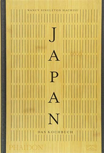 Japan – Das Kochbuch: Mit über 400 authentischen Rezepten die kulinarische Vielfalt Japans entdecken | Ein wundervolles Weihnachtsgeschenk für alle Asienfans