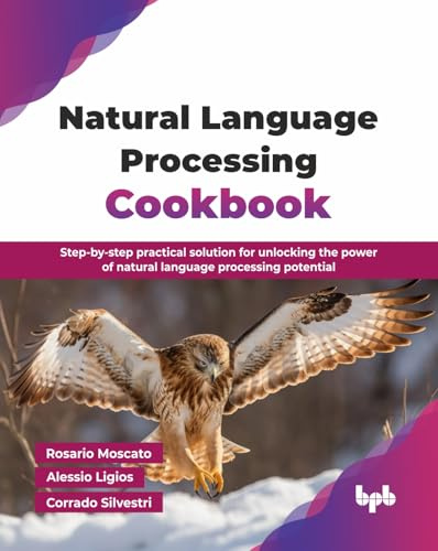 Natural Language Processing Cookbook: Step-by-step practical solution for unlocking the power of natural language processing potential (English Edition)