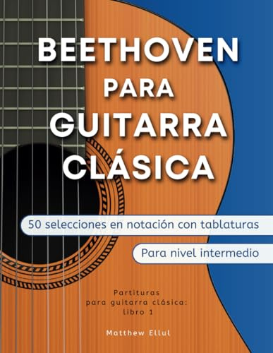 Beethoven para guitarra clásica: 50 selecciones en notación con tablaturas