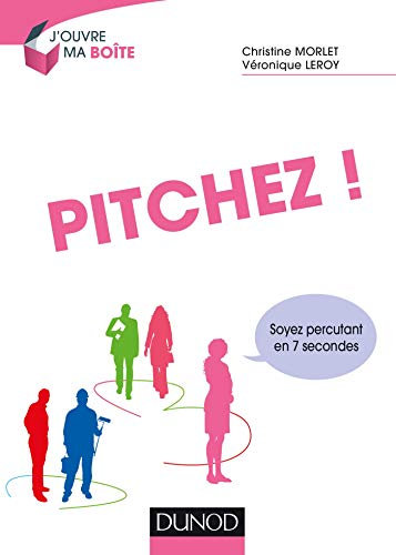 Pitchez ! Soyez percutant en 7 secondes: Soyez percutant en 7 secondes