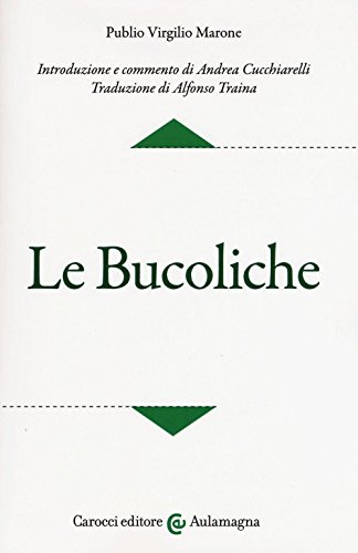 Le bucoliche. Testo latino a fronte. Ediz. critica