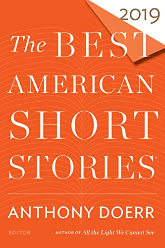 The Best American Short Stories 2019: A Definitive Anthology of Contemporary and Literary Fiction Selected by Pulitzer Prize-Winner Anthony Doerr
